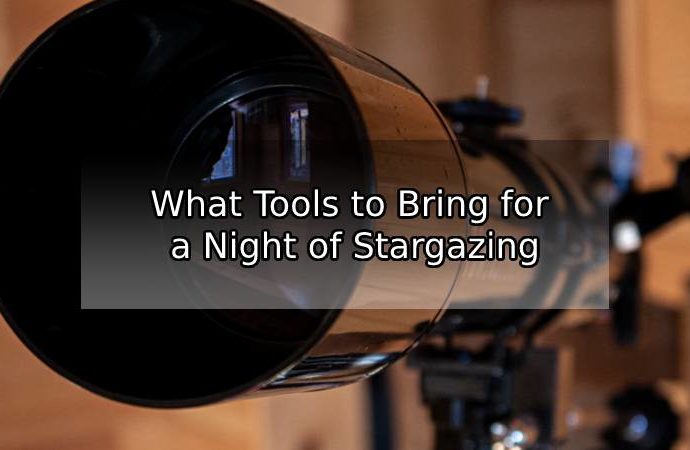 What Tools to Bring for a Night of Stargazing