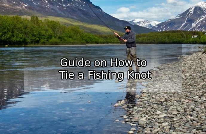 How to Tie Fishing Knots