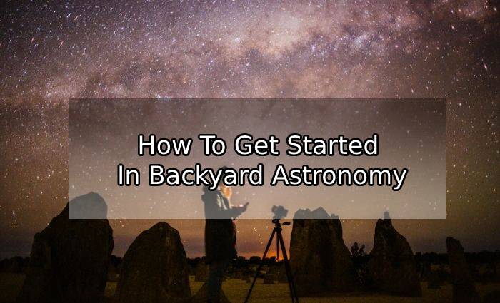 How To Get Started In Backyard Astronomy