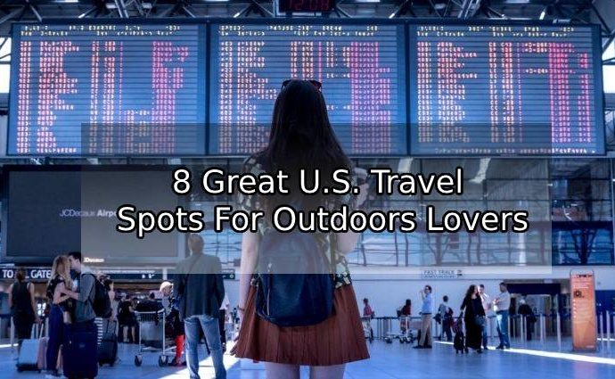 8 Great U.S. Travel Spots For Outdoors Lovers